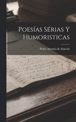 Pedro Antonio de Alarcón - Poesías sérias y humoristicas, Inbunden