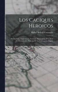 bokomslag Los caciques heroicos