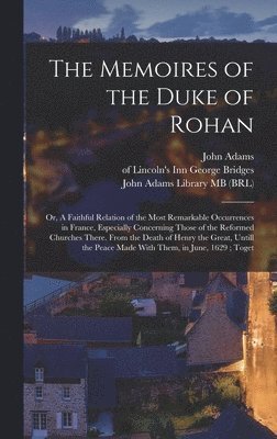 Henri Rohan, John Adams Library (Boston Public Lib, George Of Lincoln's Inn Bridges - Memoires of the Duke of Rohan, Inbunden
