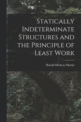 bokomslag Statically Indeterminate Structures and the Principle of Least Work