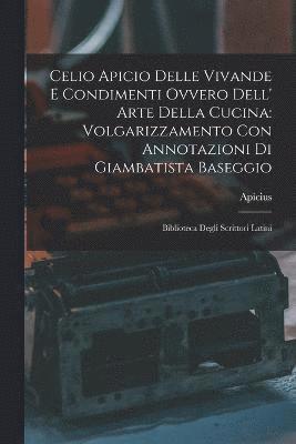 Celio Apicio Delle Vivande E Condimenti Ovvero Dell' Arte Della Cucina 1