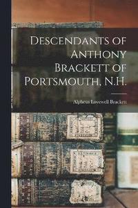 bokomslag Descendants of Anthony Brackett of Portsmouth, N.H.