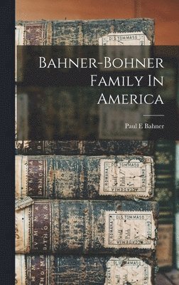 Bahner-bohner Family In America