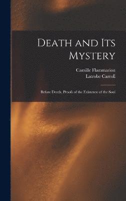 Camille Flammarion, Latrobe Carroll - Death and its Mystery, Inbunden