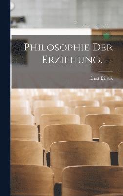 Philosophie der Erziehung. -- 1