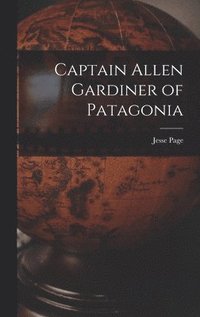 bokomslag Captain Allen Gardiner of Patagonia