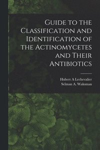 bokomslag Guide to the Classification and Identification of the Actinomycetes and Their Antibiotics
