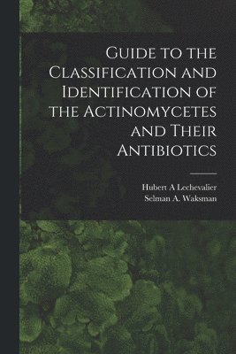 Guide to the Classification and Identification of the Actinomycetes and Their Antibiotics 1