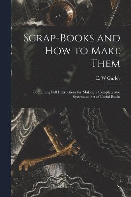 Scrap-books and how to Make Them