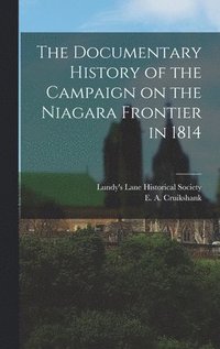 bokomslag The Documentary History of the Campaign on the Niagara Frontier in 1814