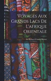 bokomslag Voyages Aux Grands Lacs De L'afrique Orientale