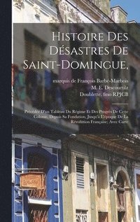 bokomslag Histoire Des Dsastres De Saint-domingue,