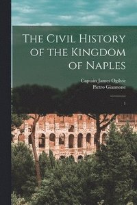 bokomslag The Civil History of the Kingdom of Naples