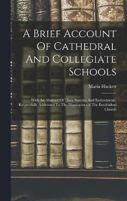 bokomslag A Brief Account Of Cathedral And Collegiate Schools