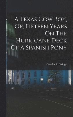 A Texas Cow Boy, Or, Fifteen Years On The Hurricane Deck Of A Spanish Pony 1