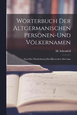 bokomslag Wörterbuch Der Altgermanischen Personen-und Völkernamen; Nach Der Überlieferung Des Klassischen Altertums