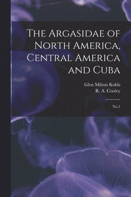 The Argasidae of North America, Central America and Cuba 1