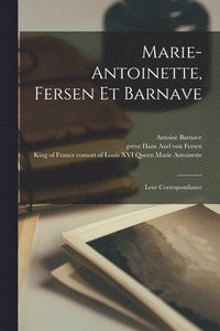 bokomslag Marie-Antoinette, Fersen et Barnave