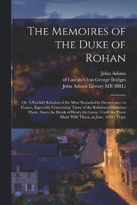 The Memoires of the Duke of Rohan 1