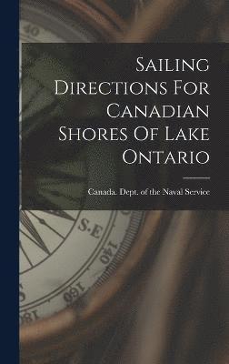 bokomslag Sailing Directions For Canadian Shores Of Lake Ontario