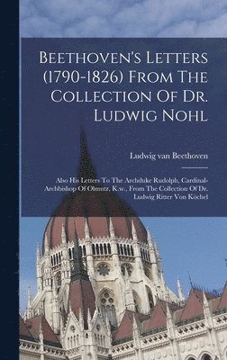 bokomslag Beethoven's Letters (1790-1826) From The Collection Of Dr. Ludwig Nohl