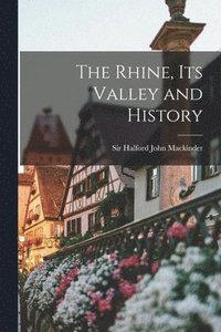 bokomslag The Rhine, its Valley and History