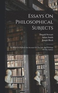 bokomslag Essays On Philosophical Subjects