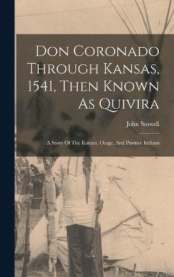 Don Coronado Through Kansas, 1541, Then Known As Quivira 1