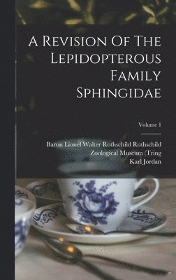 bokomslag A Revision Of The Lepidopterous Family Sphingidae; Volume 1