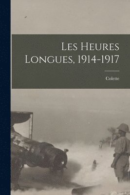 bokomslag Les Heures Longues, 1914-1917