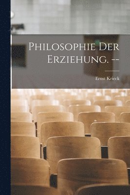 bokomslag Philosophie der Erziehung. --