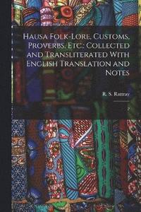 bokomslag Hausa Folk-lore, Customs, Proverbs, etc.