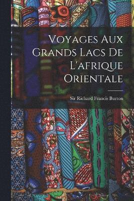 Voyages Aux Grands Lacs De L'afrique Orientale 1