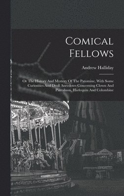 Andrew Halliday - Comical Fellows, Inbunden