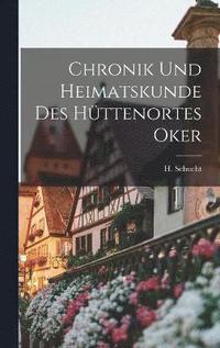 bokomslag Chronik und Heimatskunde des Httenortes Oker