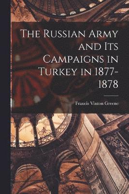bokomslag Russian Army and its Campaigns in Turkey in 1877-1878