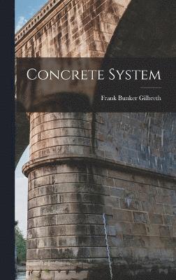 Frank Bunker Gilbreth - Concrete System, Inbunden