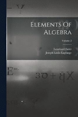 Elements Of Algebra; Volume 2 1