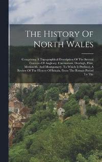 bokomslag The History Of North Wales