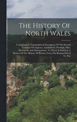 Anonymous - History Of North Wales, Inbunden