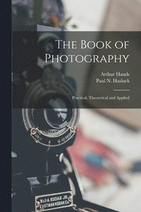 bokomslag Book of Photography; Practical, Theoretical and Applied