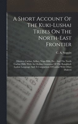 A Short Account Of The Kuki-lushai Tribes On The North-east Frontier 1