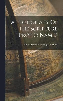 A Dictionary Of The Scripture Proper Names 1