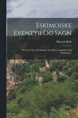 bokomslag Eskimoiske Eventyr Og Sagn