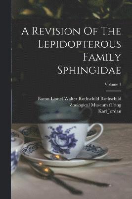 A Revision Of The Lepidopterous Family Sphingidae; Volume 1 1