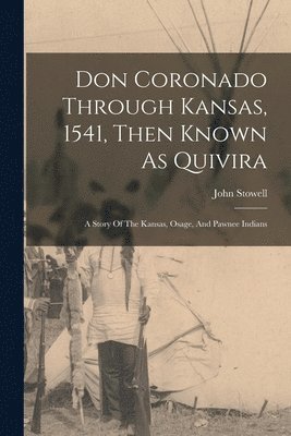 bokomslag Don Coronado Through Kansas, 1541, Then Known As Quivira