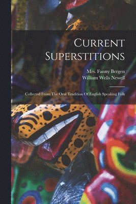 Fanny (Dickerson) Bergen, William Wells Newell - Current Superstitions, Häftad