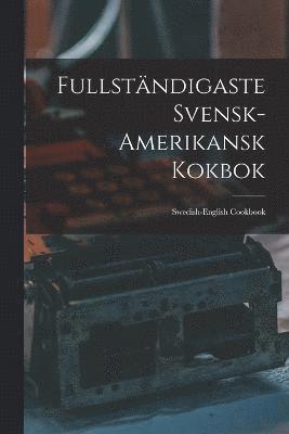 Fullstndigaste Svensk-amerikansk Kokbok 1