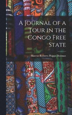 bokomslag Journal of a Tour in the Congo Free State