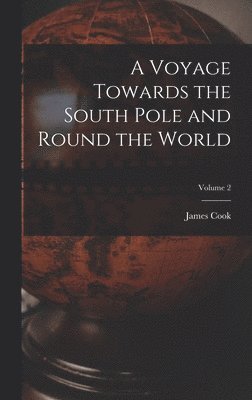 Cook - Voyage Towards the South Pole and Round the World; Volume 2, Inbunden